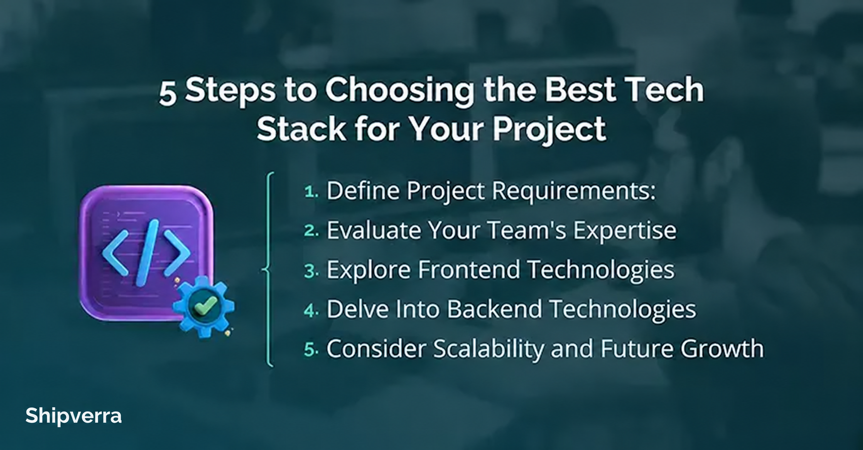 5 Steps to Choosing the Best Tech Stack for Your Project