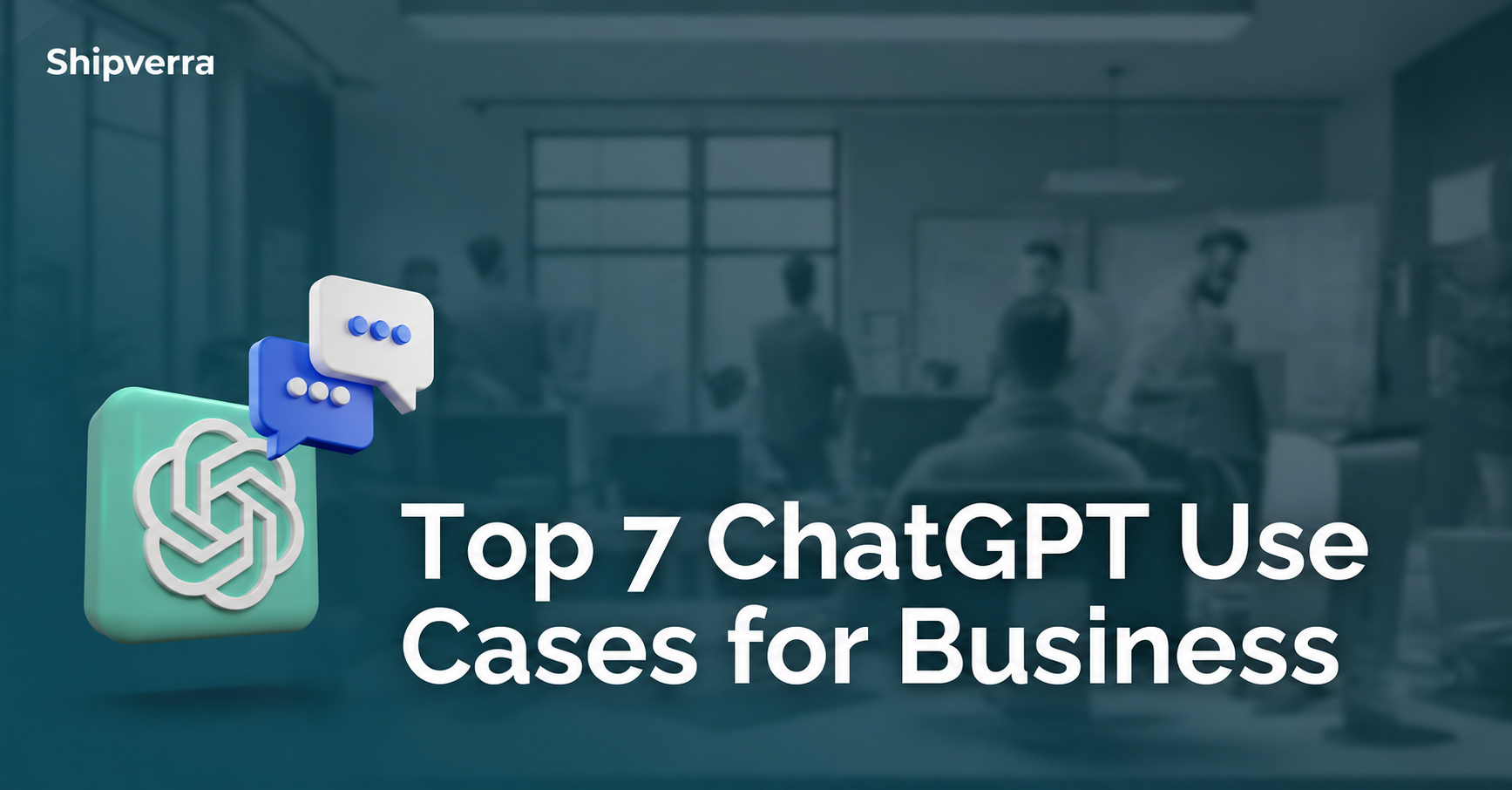 Top 7 ChatGPT Use Cases for Business