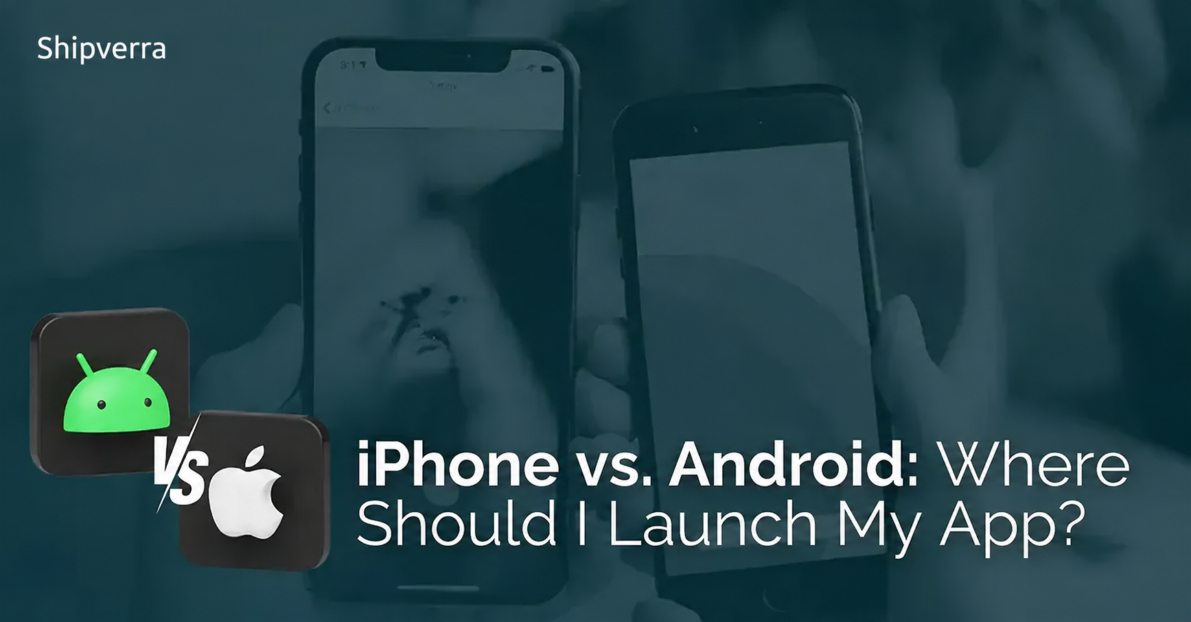 iPhone vs. Android: Where Should I Launch My App?