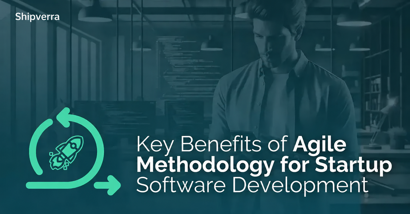 Key Benefits of Agile Methodologies for Startup Software Development