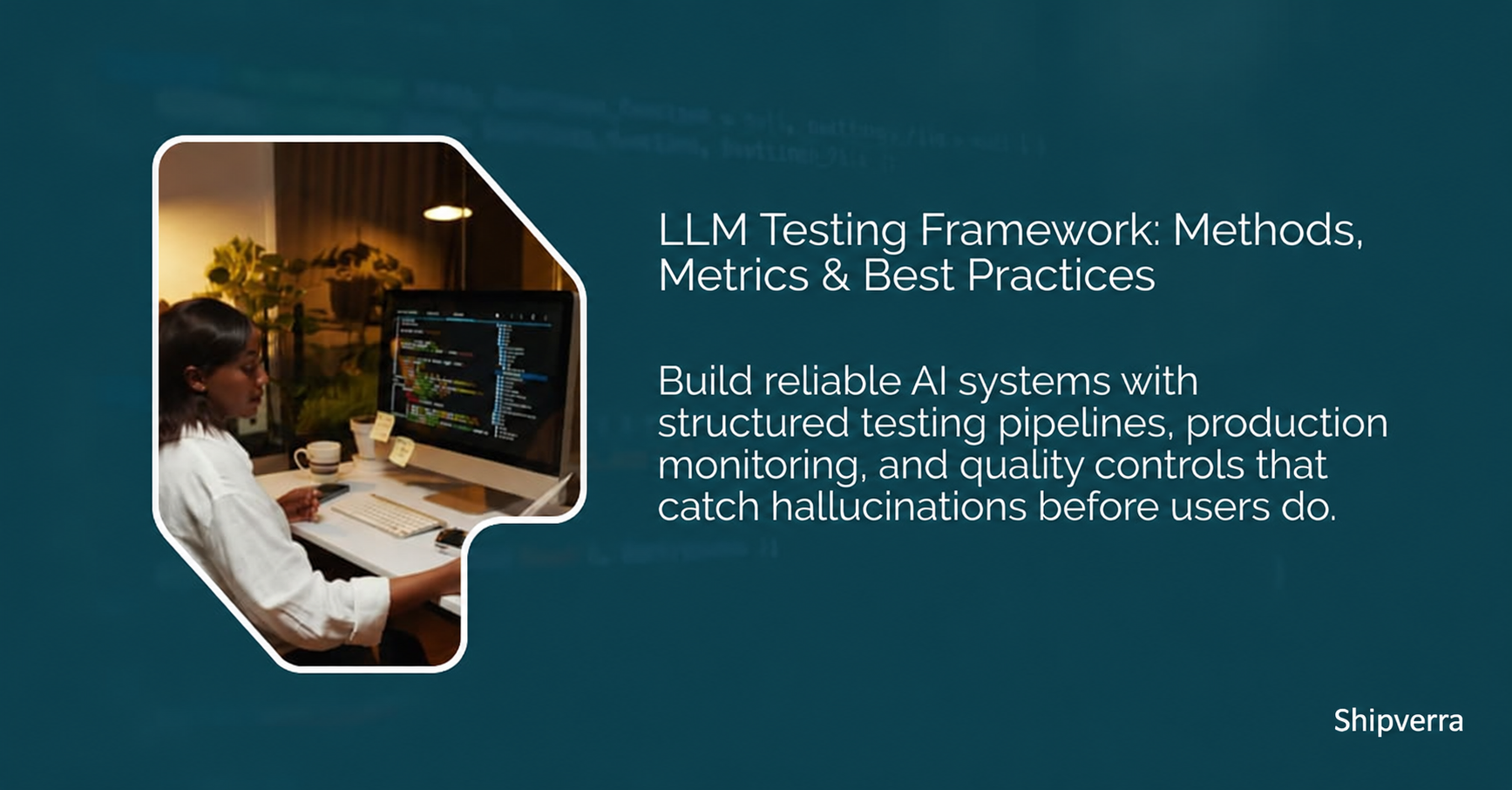 LLM Testing Framework Guide: Methods, Metrics &amp; Best Practices