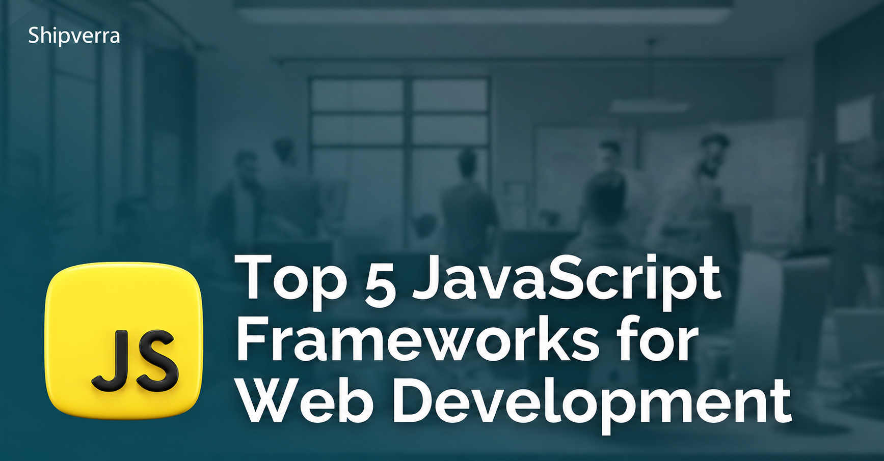 Top 5 JavaScript Frameworks for Web Development
